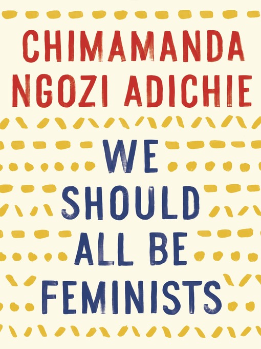 Title details for We Should All Be Feminists by Chimamanda Ngozi Adichie - Wait list